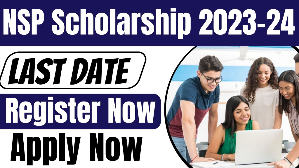 NSP Scholarship 2023-24 Apply Online, Qualification, Last Date