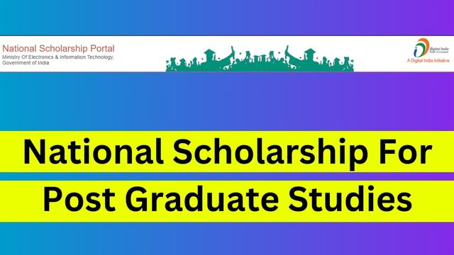 National Scholarship For Postgraduate (PG) Pupils 2023: Eligibility, Last Day